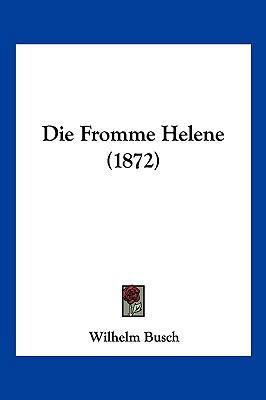 Die Fromme Helene (1872) [German] 1161092447 Book Cover