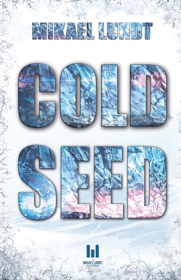 Cold Seed: Beneath the Ice B0D9PYK9VF Book Cover