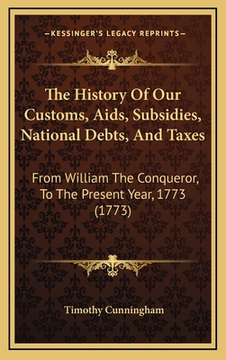 The History Of Our Customs, Aids, Subsidies, Na... 1167301250 Book Cover