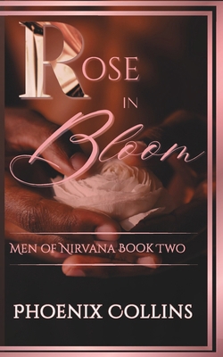 Rose In Bloom: Men of Nirvana Book Two B0GJ5K63VP Book Cover