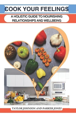 Cook Your Feelings: A Holistic Guide to Nourish...            Book Cover