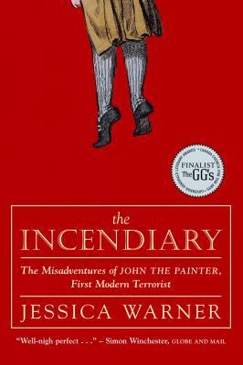 The Incendiary: The Misadventures Of John The P... 0771088124 Book Cover