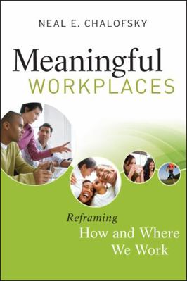 Meaningful Workplaces: Reframing How and Where ... 0470403004 Book Cover