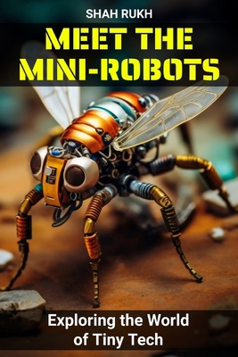 Meet the Mini-Robots: Exploring the World of Ti... B0CFZQ9CQ1 Book Cover