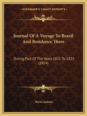 Journal Of A Voyage To Brazil And Residence The... 1166612716 Book Cover