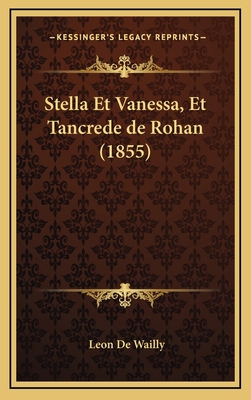 Stella Et Vanessa, Et Tancrede de Rohan (1855) [French] 1167943538 Book Cover