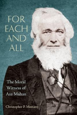 For Each and All: The Moral Witness of Asa Mahan 1945935294 Book Cover