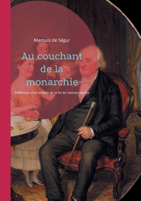 Au couchant de la monarchie: Réfléxions d'un té... [French] 232255488X Book Cover