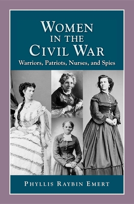 Women in the Civil War: Warriors, Patriots, Nur... 1932663193 Book Cover