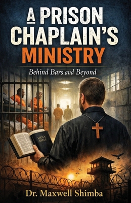 A Prison Chaplain's Ministry: Behind Bars and B... B0GMLFYB72 Book Cover