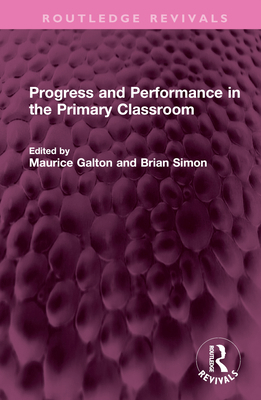 Progress and Performance in the Primary Classroom 1032421150 Book Cover