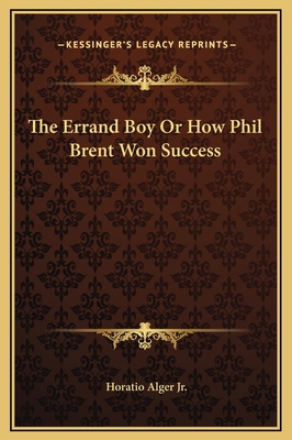 The Errand Boy Or How Phil Brent Won Success 1169289134 Book Cover