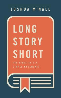 Long Story Short: The Bible In Six Simple Movem... 1628245875 Book Cover