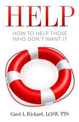Help: How to Help Those Who DON'T Want It 0990847691 Book Cover