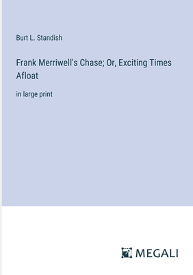 Frank Merriwell's Chase; Or, Exciting Times Afl... 3387086881 Book Cover