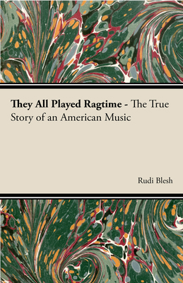 They All Played Ragtime - The True Story of an ... 1443731528 Book Cover