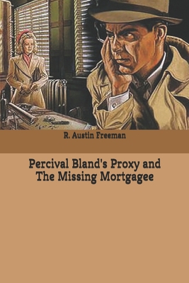 Percival Bland's Proxy and The Missing Mortgagee B085KFBQ2W Book Cover