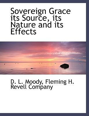Sovereign Grace Its Source, Its Nature and Its ... 1140658492 Book Cover