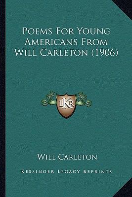 Poems For Young Americans From Will Carleton (1... 1166963195 Book Cover