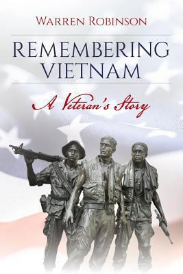 Remembering Vietnam: A Veteran's Story 1546326901 Book Cover