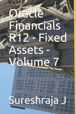 Oracle Financials  R12 - Fixed Assets - Volume 7 B08761CN96 Book Cover