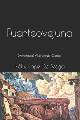 Fuenteovejuna: (annotated) (Worldwide Classics) [Spanish] 1724044656 Book Cover