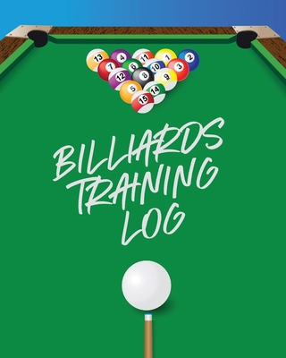 Billiards Training Log: Every Pool Player Pocke... 1649304455 Book Cover