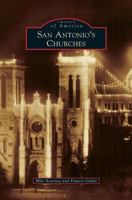 San Antonio's Churches 1531657044 Book Cover