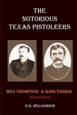 The Notorious Texas Pistoleers - Ben Thompson &... 098527803X Book Cover