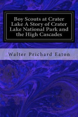 Boy Scouts at Crater Lake A Story of Crater Lak... 1548450324 Book Cover