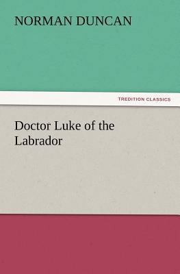 Doctor Luke of the Labrador 3847232991 Book Cover