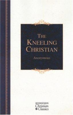 The Kneeling Christian 1598560034 Book Cover