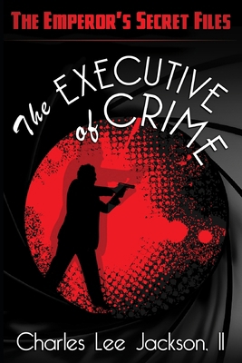 The Executive of Crime: Featuring Special Agent... B0CQPDDF6P Book Cover