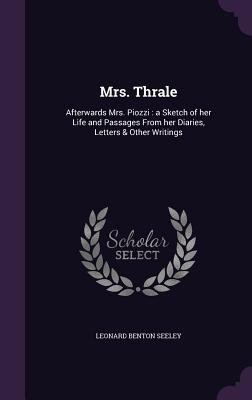 Mrs. Thrale: Afterwards Mrs. Piozzi: a Sketch o... 1347260994 Book Cover