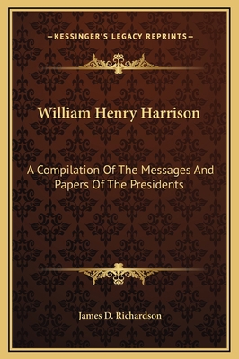 William Henry Harrison: A Compilation Of The Me... 1169197981 Book Cover