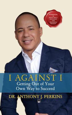Hardcover I Against I : Getting Out of Your Own Way to Succeed Book