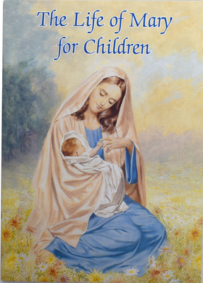 The Life of Mary for Children 0882714597 Book Cover