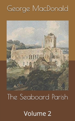 The Seaboard Parish, Volume 2 1673850561 Book Cover