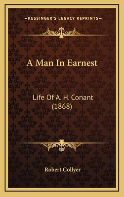 A Man in Earnest: Life of A. H. Conant (1868) 1164735217 Book Cover