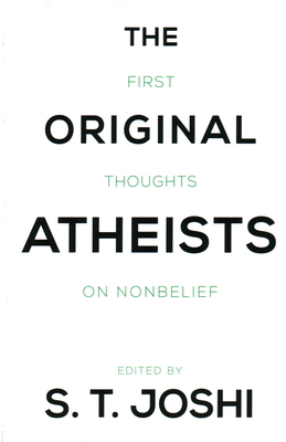 Original Atheists: First Thoughts on Nonbelief 1616148411 Book Cover