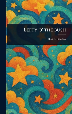 Lefty O' the Bush 1023511096 Book Cover