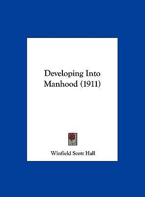 Developing Into Manhood (1911) 1162073438 Book Cover