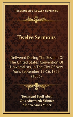 Twelve Sermons: Delivered During the Session of... 1165211408 Book Cover