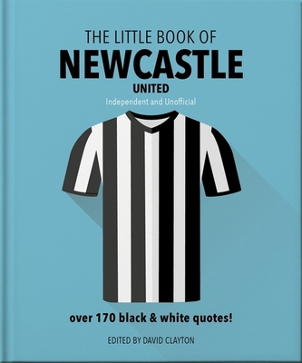 The Little Book of Newcastle United: Over 170 B... 1800695535 Book Cover