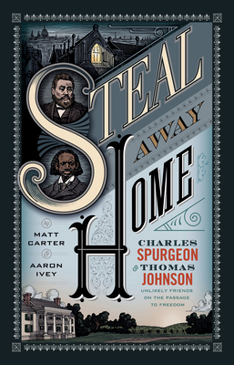 Steal Away Home: Charles Spurgeon and Thomas Jo... 1433690659 Book Cover