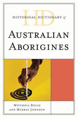 Historical Dictionary of Australian Aborigines 0810859971 Book Cover