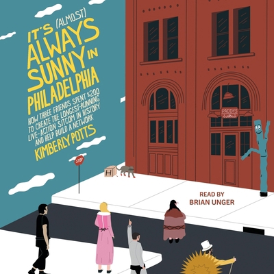 It's (Almost) Always Sunny in Philadelphia: How... 1797181513 Book Cover