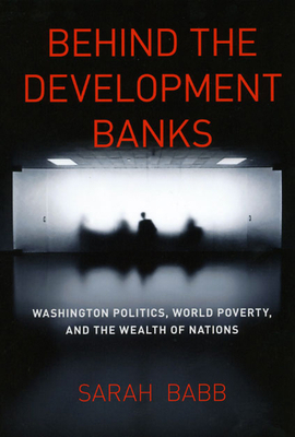 Behind the Development Banks: Washington Politi... 0226033651 Book Cover