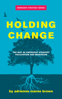 Holding Change: The Way of Emergent Strategy Fa... 1849354189 Book Cover