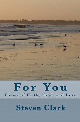 For You: Poems of Faith, Hope and Love 1448626358 Book Cover